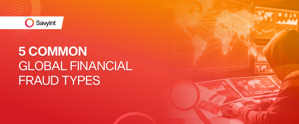 5 Common Global Financial Fraud Types 