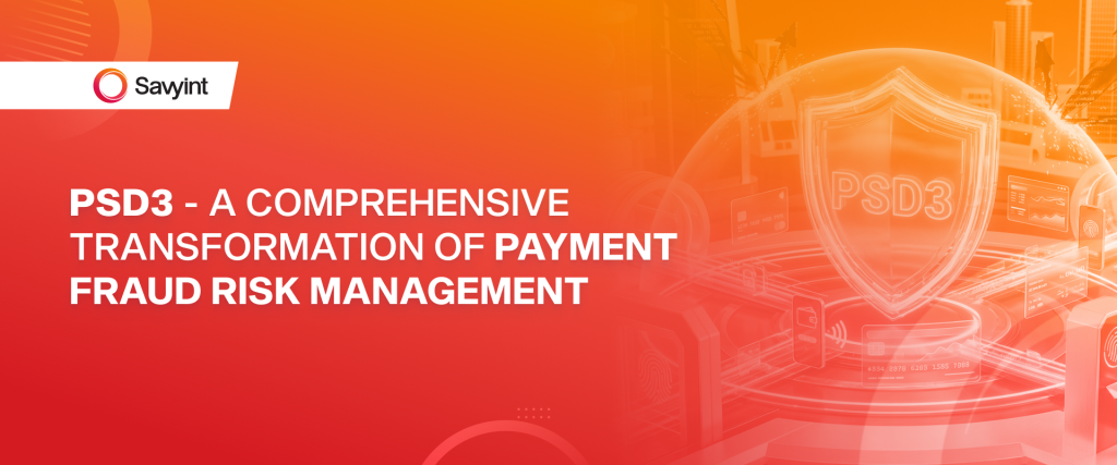 PSD3 - A Comprehensive Transformation of Payment Fraud Risk Management