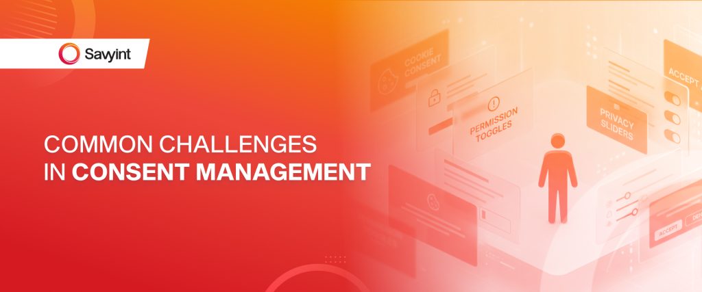 Common Challenges in Consent Management